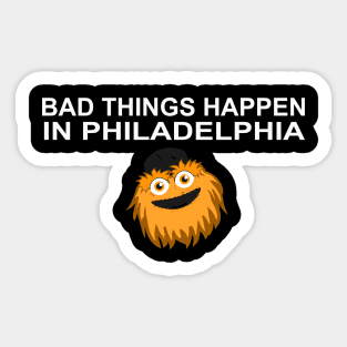 Bad Things Happen In Philadelphia Sticker